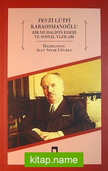 Fevzi Lütfi Karaosmanoğlu Bir Muhalifin Edebi ve Sosyal Yazıları