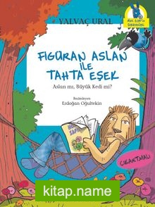 Figüran Aslan İle Tahta Eşek  Aslan mı, Büyük Kedi mi?