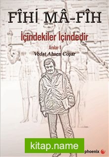 Fihi Ma-Fih İçindekiler İçindedir – Anılar 1