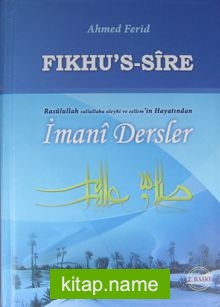 Fıkhu’s-Sire Rasulullah’ın s.a.v. Hayatından İmani Dersler (Ciltli)