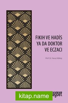 Fıkıh ve Hadis Ya Da Doktor ve Eczacı