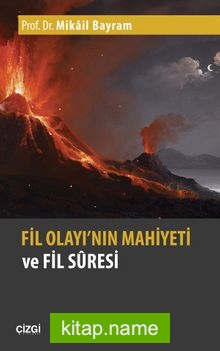 Fil Olayı’nın Mahiyeti ve Fil Suresi