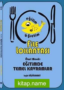 File Lokantası Özel Menü : Eğitimde Temel Kavramlar