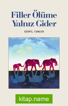 Filler Ölüme Yalnız Gider