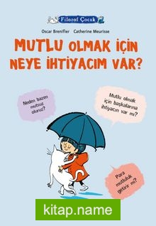 Filozof Çocuk / Mutlu Olmak İçin Neye İhtiyacım Var?