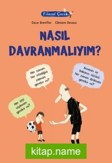 Filozof Çocuk / Nasıl Davranmalıyım?