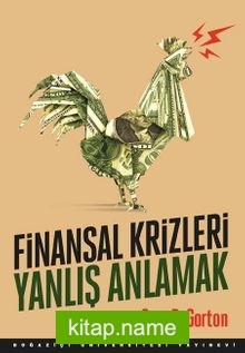 Finansal Krizleri Yanlış Anlamak Krizlerin Gelişini Neden Göremiyoruz ?