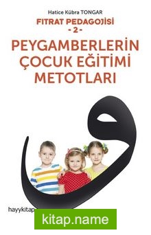 Fıtrat Pedagojisi 2  Peygamberlerin Çocuk Eğitimi Metotları