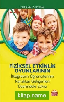 Fiziksel Etkinlik Oyunlarının İlköğretim Öğrencilerinin Karakter Gelişimleri Üzerindeki Etkisi