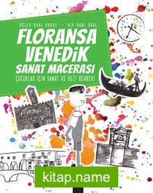 Floransa-Venedik Sanat Macerası Çocuklar İçin Sanat ve Gezi Rehberi