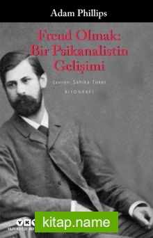 Freud Olmak: Bir Psikanalistin Gelişimi