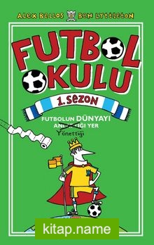 Futbol Okulu 1. Sezon: Futbolun Dünyayı Yönettiği Yer