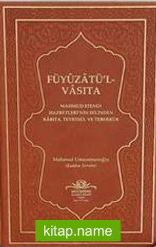 Füyuzatül Vasıta  Mahmud Efendi Hazretleri’nin Dilinden Rabıta Tevessül ve Teberrük