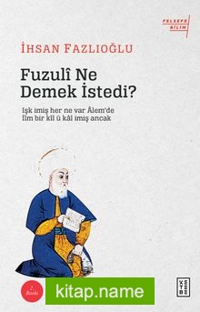 Fuzuli Ne Demek İstedi?