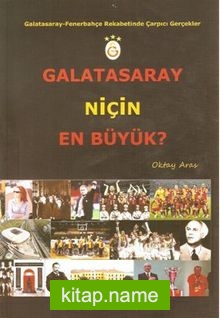 Galatasaray Niçin En Büyük?  Galatasaray-Fenerbahçe Rekabetinde Çarpıcı Gerçekler