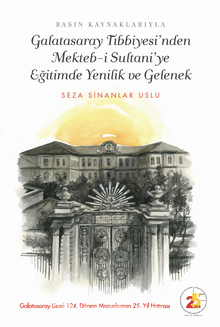 Galatasaray Tıbbiyesi’nden Mekteb-i Sultani’ye Eğitimde Yenilik ve Gelenek
