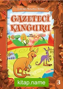 Gazeteci Kanguru / Erdemli Masalları Serisi -3