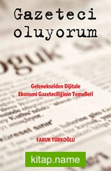 Gazeteci Oluyorum Gelenekselden Dijitale Ekonomi Gazeteciliğin Temelleri