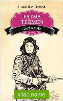 Gazi Kadın Fatma Teğmen / Bizim Kahramanlarımız -9