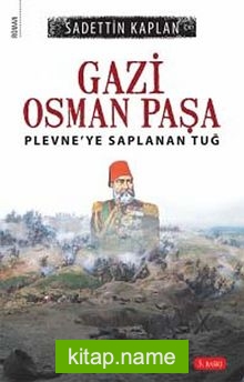 Gazi Osman Paşa  Plevne’ye Saplanan Tuğ