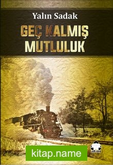 Geç Kalmış Mutluluk