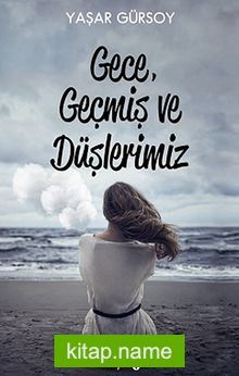 Gece, Geçmiş ve Düşlerimiz