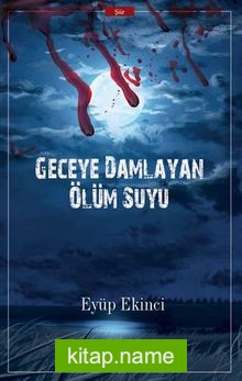 Geceye Damlayan Ölüm Suyu