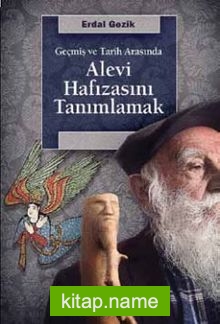 Geçmiş ve Tarih Arasında Alevi Hafızasını Tanımlamak