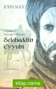 Geçmişin ve Geleceğin Hükümdarı Selahaddin Eyyubi