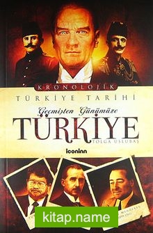 Geçmişten Günümüze Türkiye Kronolojik Türkiye Tarihi