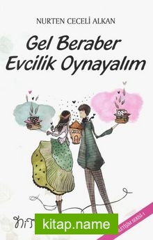 Gel Beraber Evcilik Oynayalım