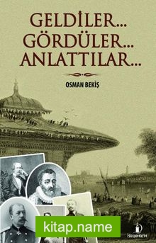 Geldiler… Gördüler… Anlattılar…
