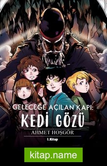 Geleceğe Açılan Kapı: Kedi Gözü (1. Kitap)