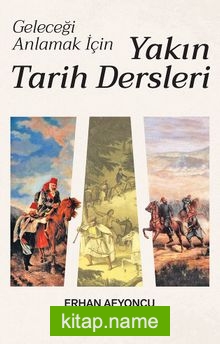 Geleceği Anlamak İçin Yakın Tarih Dersleri (Ciltli)