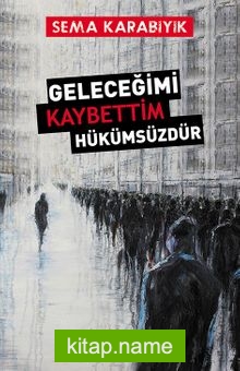 Geleceğimi Kaybettim Hükümsüzdür