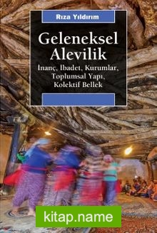 Geleneksel Alevilik  İnanç, İbadet, Kurumlar, Toplumsal Yapı, Kolektif Bellek