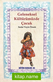 Geleneksel Kültürümüzde Çocuk