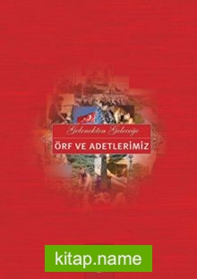 Gelenekten Geleceğe Örf ve Adetlerimiz