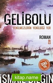 Gelibolu Yenilmezlerin Yenildiği Yer