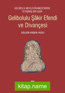 Gelibolulu Şakir Efendi ve Divançesi