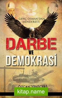 Genç Osman’dan Menderes’e Darbe ve Demokrasi