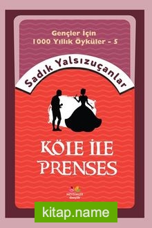 Gençler İçin Bin Yıllık Öyküler-5  Köle İle Prenses