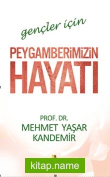 Gençler İçin Peygamberimizin Hayatı