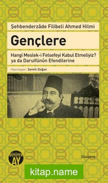 Gençlere  Hangi Meslek-i Felsefeyi Kabul Etmeliyiz?  ya da Darulfünun Efendilerine