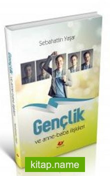 Gençlik ve Anne Baba İlişkileri