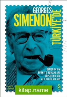 Georges Simenon Türkiye’de Simenon’un Türkiye Romanları, Röportajları ve Fotoğrafları