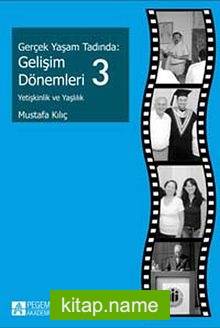 Gerçek Yaşam Tadında: Gelişim Dönemleri 3 – Yetişkinlik ve Yaşlılık