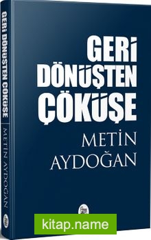 Geri Dönüşten Çöküşe