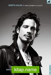 Geriye Kalan  Bir Chris Cornell Retrospektifi