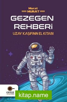 Gezegen Rehberi  Uzay Kaşifinin El Kitabı